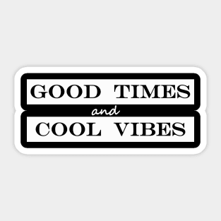 good times and good vibes Sticker